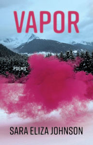 Title: Vapor: Poems, Author: Sara Eliza Johnson