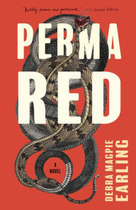 Title: Perma Red: A Novel, Author: Debra Magpie Earling