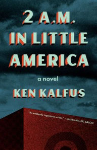 Title: 2 A.M. in Little America, Author: Ken Kalfus