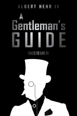 A Gentleman's Guide: Rules To Live By