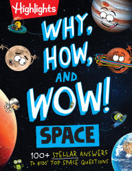 Title: Why, How, and Wow! Space: 100+ Stellar Answers to Kids' Top Space Questions, Author: Stephanie Warren Dimmer