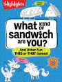 What Kind of Sandwich Are You?: And Other Fun This or That Games