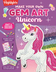 Title: Make Your Own Gem Art Unicorn, Author: Highlights