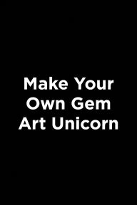 Title: Make Your Own Gem Art Unicorn, Author: Highlights