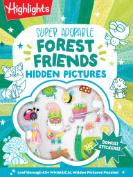 Title: Super Adorable Forest Friends Hidden Pictures Puzzles, Author: Highlights