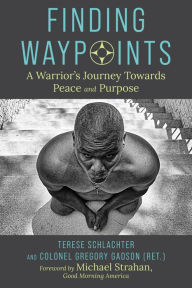 Title: Finding Waypoints: A Warrior's Journey Toward Peace and Purpose, Author: Terese Schlachter