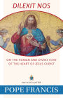 Dilexit Nos: On the Human and Divine Love of the Heart of Jesus Christ