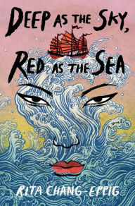Title: Deep as the Sky, Red as the Sea, Author: Rita Chang-Eppig