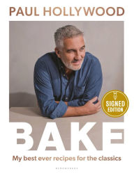 Title: Bake: My Best Ever Recipes for the Classics (Signed Book), Author: Paul Hollywood