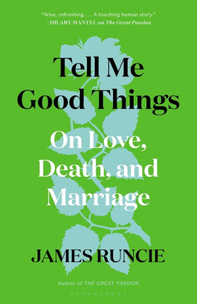 Tell Me Good Things: On Love, Death and Marriage