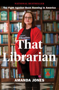 Title: That Librarian: The Fight Against Book Banning in America, Author: Amanda Jones