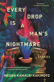 Title: Every Drop is a Man's Nightmare, Author: Megan Kamalei Kakimoto