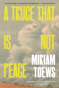 Title: A Truce That Is Not Peace, Author: Miriam Toews