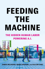 Title: Feeding the Machine: The Hidden Human Labor Powering A.I., Author: Mark Graham
