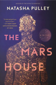 Title: The Mars House: A Novel, Author: Natasha Pulley