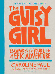 Title: The Gutsy Girl: Escapades for Your Life of Epic Adventure, Author: Caroline Paul