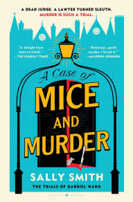 Title: A Case of Mice and Murder: The Trials of Gabriel Ward, Author: Sally Smith