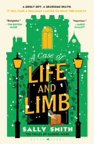 Title: A Case of Life and Limb: The Trials of Gabriel Ward, Author: Sally Smith