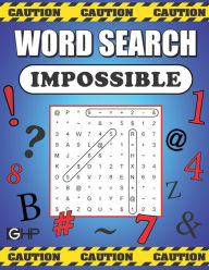 Title: Word Search Impossible: 101 Of The Most Difficult and Intense Word Find Puzzles You'll Ever Find, Author: Greater Heights Publishing