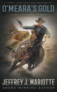 Title: O'Meara's Gold: A Classic Western, Author: Jeffrey J Mariotte
