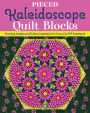 Pieced Kaleidoscope Quilt Blocks: Stunning Designs and Endless Inspiration for Fussy Cut EPP Patchwork