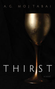 Title: Thirst: A Novel, Author: A. G. Mojtabai