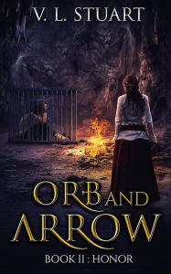 Title: Orb & Arrow Book II: Honor: Honor, Author: V.L. Stuart