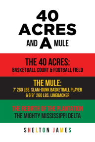 Title: 40 Acres and a Mule, Author: Shelton James