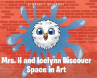 Title: Mrs. H and Icelynn Discover Space in Art, Author: Kimberly Helleren