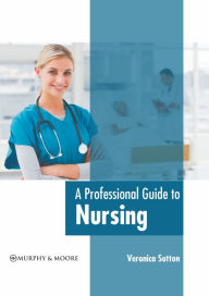 Title: A Professional Guide to Nursing, Author: Veronica Sutton