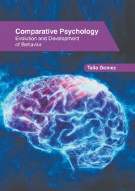 Title: Comparative Psychology: Evolution and Development of Behavior, Author: Talia Gomez