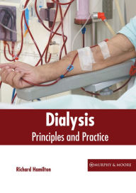 Title: Dialysis: Principles and Practice, Author: Richard Hamilton