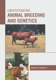 Title: Understanding Animal Breeding and Genetics, Author: Samantha Sanders