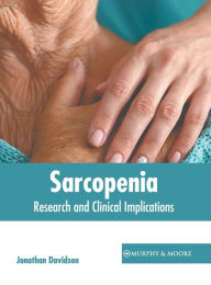 Title: Sarcopenia: Research and Clinical Implications, Author: Jonathan Davidson