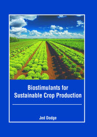 Title: Biostimulants for Sustainable Crop Production, Author: Jed Dodge