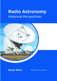 Title: Radio Astronomy: Historical Perspectives, Author: Bryan Winn