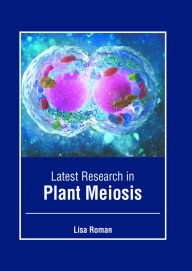 Title: Latest Research in Plant Meiosis, Author: Lisa Roman