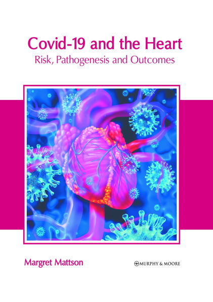 Covid-19 and the Heart: Risk, Pathogenesis and Outcomes