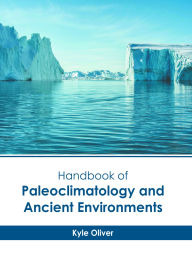 Title: Handbook of Paleoclimatology and Ancient Environments, Author: Kyle Oliver