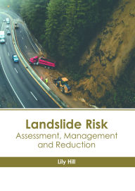 Title: Landslide Risk: Assessment, Management and Reduction, Author: Lily Hill