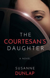 Title: The Courtesan's Daughter, Author: Susanne Dunlap