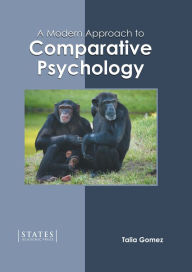 Title: A Modern Approach to Comparative Psychology, Author: Talia Gomez
