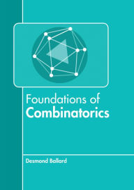 Title: Foundations of Combinatorics, Author: Desmond Ballard