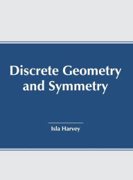Title: Discrete Geometry and Symmetry, Author: Isla Harvey