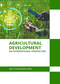 Title: Agricultural Development: An International Perspective, Author: Jim Schermerhorn