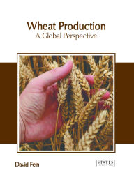 Title: Wheat Production: A Global Perspective, Author: David Fein