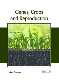 Title: Genes, Crops and Reproduction, Author: Louise Araujo