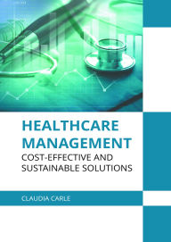 Title: Healthcare Management: Cost-Effective and Sustainable Solutions, Author: Claudia Carle