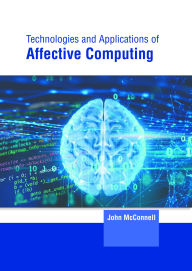 Title: Technologies and Applications of Affective Computing, Author: John McConnell