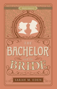 Title: The Bachelor and the Bride, Author: Sarah M. Eden